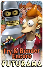Fry & Bender Encore